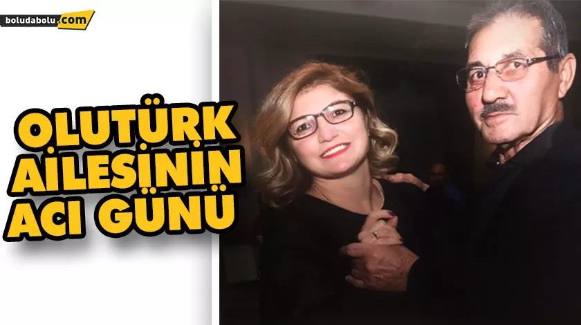 OLUTÜRK AİLESİNİN ACI GÜNÜ OLUTÜRK AİLESİNİN ACI GÜNÜ