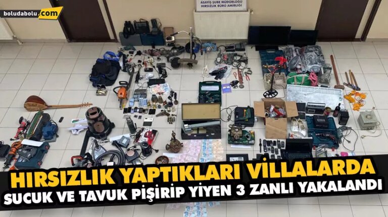 HIRSIZLIK YAPTIKLARI VİLLALARDA SUCUK VE TAVUK PİŞİRİP YİYEN 3 ZANLI YAKALANDI