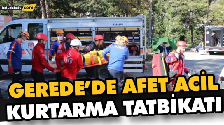 GEREDE’DE AFET ACİL KURTARMA TATBİKATI