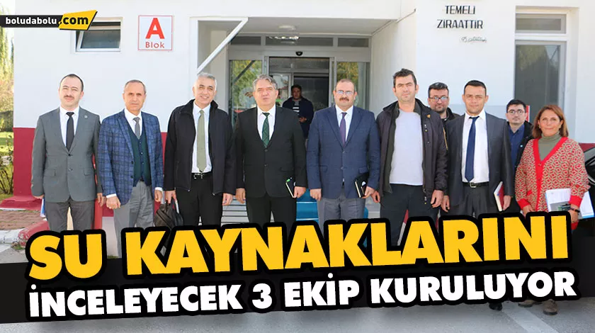 SU KAYNAKLARINI İNCELEYECEK 3 EKİP KURULUYOR SU KAYNAKLARINI İNCELEYECEK 3 EKİP KURULUYOR