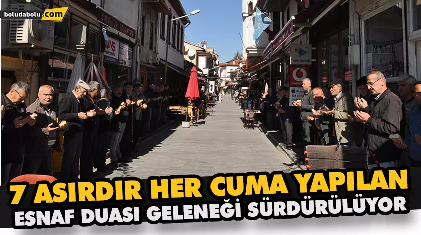 7 ASIRDIR HER CUMA YAPILAN ESNAF DUASI GELENEĞİ SÜRDÜRÜLÜYOR 7 ASIRDIR HER CUMA YAPILAN ESNAF DUASI GELENEĞİ SÜRDÜRÜLÜYOR