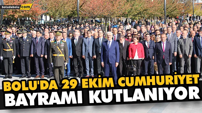 BOLU’DA 29 EKİM CUMHURİYET BAYRAMI KUTLANIYOR BOLU’DA 29 EKİM CUMHURİYET BAYRAMI KUTLANIYOR