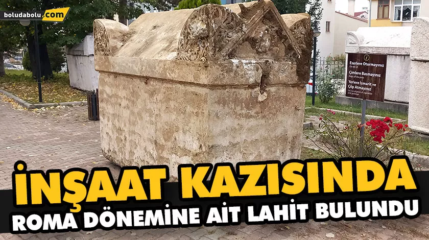 İNŞAAT KAZISINDA ROMA DÖNEMİNE AİT LAHİT BULUNDU