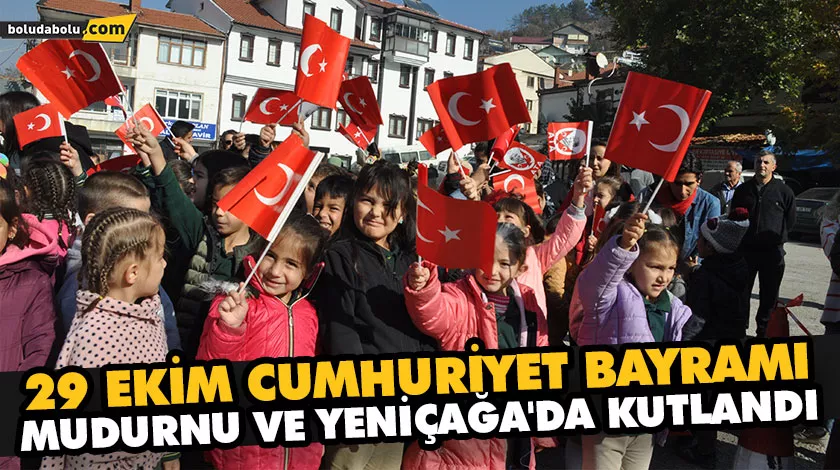 29 EKİM CUMHURİYET BAYRAMI MUDURNU VE YENİÇAĞA’DA KUTLANDI 29 EKİM CUMHURİYET BAYRAMI MUDURNU VE YENİÇAĞA’DA KUTLANDI