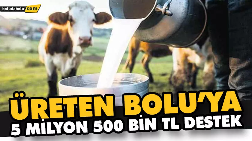 ÜRETEN BOLU’YA 5 MİLYON 500 BİN TL DESTEK ÜRETEN BOLU’YA 5 MİLYON 500 BİN TL DESTEK