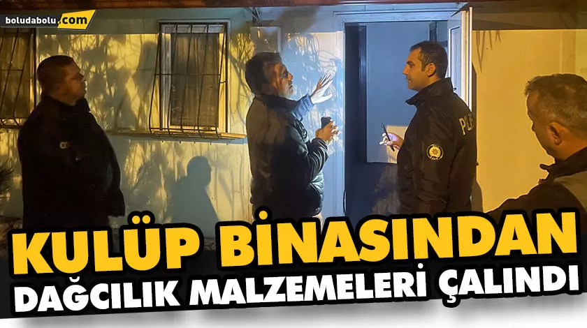 KULÜP BİNASINDAN DAĞCILIK MALZEMELERİ ÇALINDI KULÜP BİNASINDAN DAĞCILIK MALZEMELERİ ÇALINDI