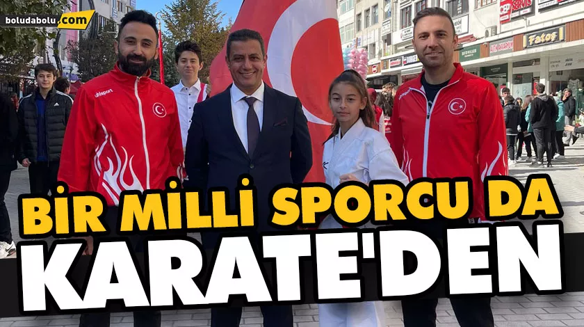 BOLU’DAN BİR MİLLİ SPORCU DA KARATE’DEN