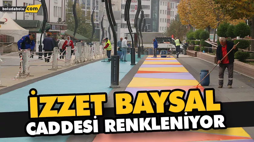 İZZET BAYSAL CADDESİ RENKLENİYOR İZZET BAYSAL CADDESİ RENKLENİYOR