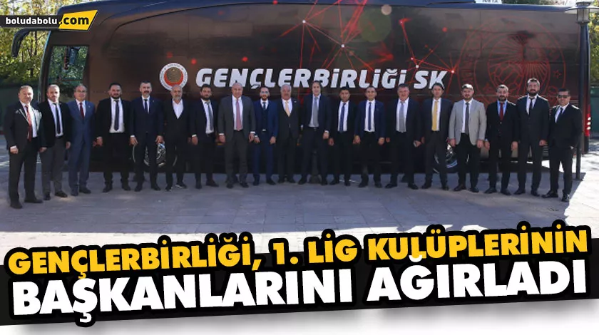 GENÇLERBİRLİĞİ, 1. LİG KULÜPLERİNİN BAŞKANLARINI AĞIRLADI
