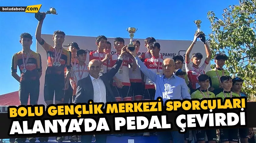 BOLU GENÇLİK MERKEZİ SPORCULARI ALANYA’DA PEDAL ÇEVİRDİ BOLU GENÇLİK MERKEZİ SPORCULARI ALANYA’DA PEDAL ÇEVİRDİ
