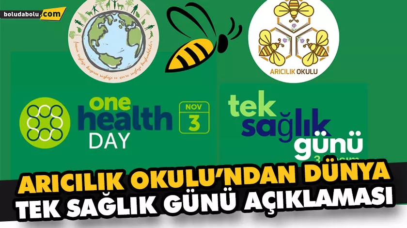 ARICILIK OKULU’NDAN DÜNYA TEK SAĞLIK GÜNÜ AÇIKLAMASI ARICILIK OKULU’NDAN DÜNYA TEK SAĞLIK GÜNÜ AÇIKLAMASI