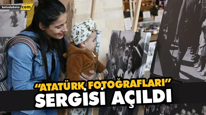 “ATATÜRK FOTOĞRAFLARI” SERGİSİ AÇILDI “ATATÜRK FOTOĞRAFLARI” SERGİSİ AÇILDI