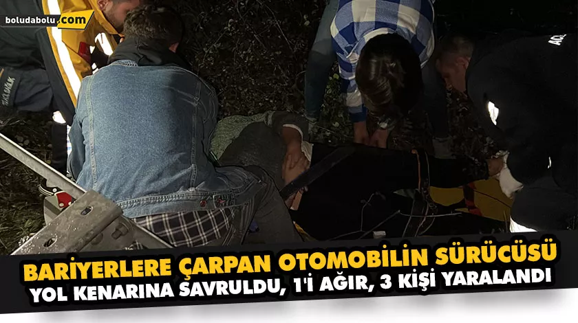 BARİYERLERE ÇARPAN OTOMOBİLİN SÜRÜCÜSÜ YOL KENARINA SAVRULDU, 1’İ AĞIR, 3 KİŞİ YARALANDI