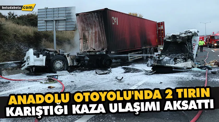 ANADOLU OTOYOLU’NDA 2 TIRIN KARIŞTIĞI KAZA ULAŞIMI AKSATTI ANADOLU OTOYOLU’NDA 2 TIRIN KARIŞTIĞI KAZA ULAŞIMI AKSATTI