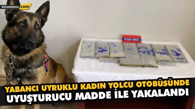 YABANCI UYRUKLU KADIN YOLCU OTOBÜSÜNDE UYUŞTURUCU MADDE İLE YAKALANDI
