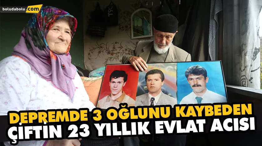 DEPREMDE 3 OĞLUNU KAYBEDEN ÇİFTİN 23 YILLIK EVLAT ACISI DEPREMDE 3 OĞLUNU KAYBEDEN ÇİFTİN 23 YILLIK EVLAT ACISI