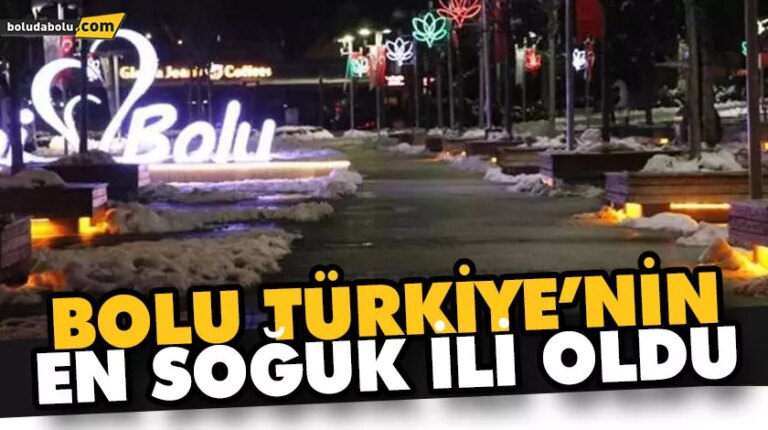 BOLU TÜRKİYE’NİN EN SOĞUK İLİ OLDU
