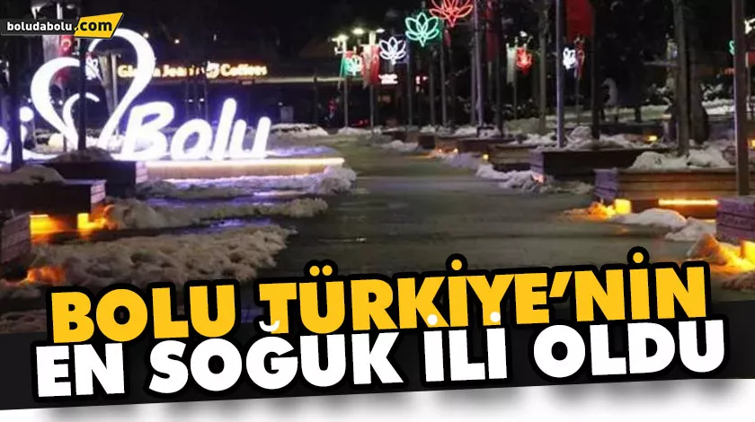 BOLU TÜRKİYE’NİN EN SOĞUK İLİ OLDU BOLU TÜRKİYE’NİN EN SOĞUK İLİ OLDU
