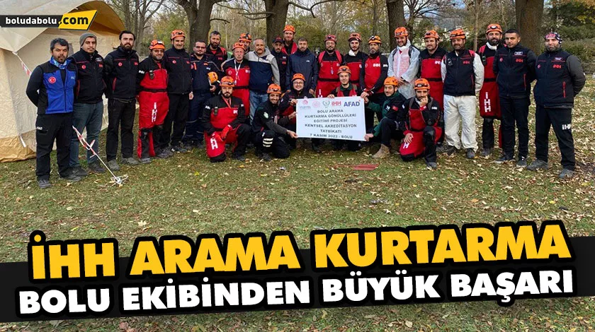 İHH ARAMA KURTARMA BOLU EKİBİNDEN BÜYÜK BAŞARI İHH ARAMA KURTARMA BOLU EKİBİNDEN BÜYÜK BAŞARI