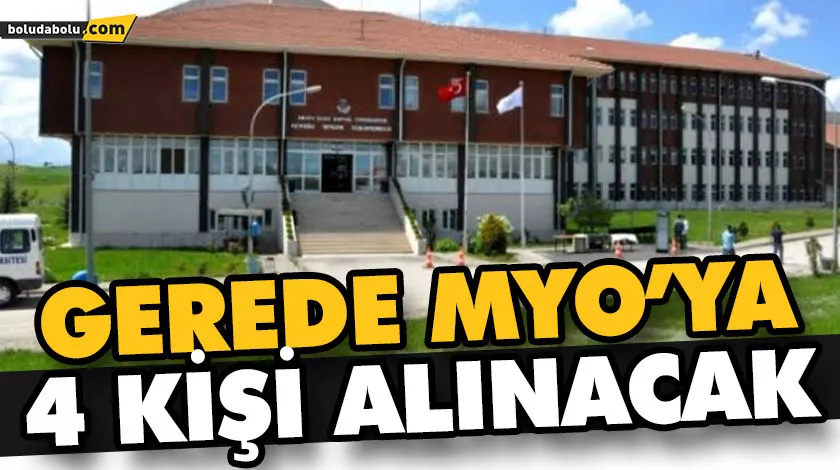 GEREDE MYO’YA 4 KİŞİ ALINACAK