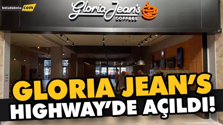 GLORİA JEAN’S HIGHWAY’DE AÇILDI!