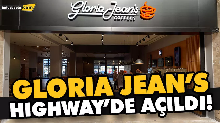 GLORİA JEAN’S HIGHWAY’DE AÇILDI!
