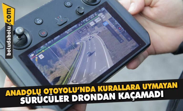Anadolu Otoyolu’nda kurallara uymayan sürücüler drondan kaçamadı