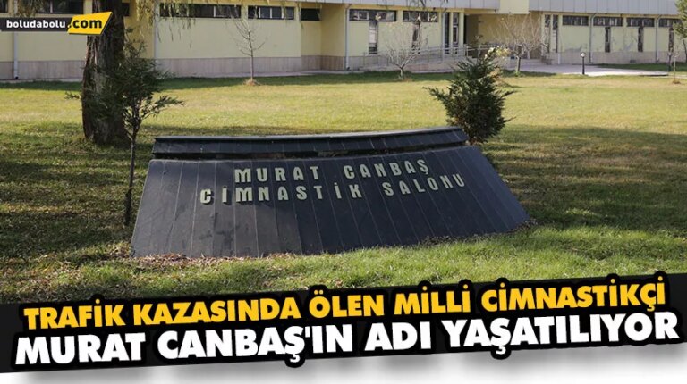 MURAT CANBAŞ’IN İSMİ, CADDE VE SOKAKLARDA ÖLÜMSÜZLEŞTİ