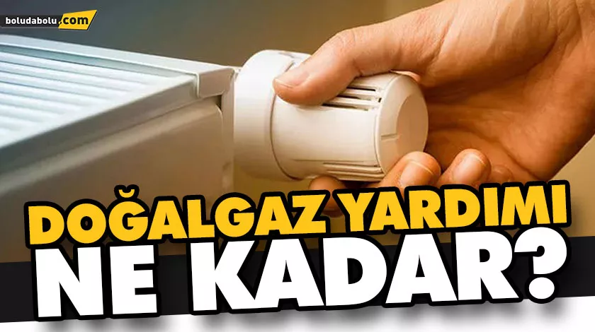 DOĞALGAZ YARDIMI ÖDEMELERİ BAŞLADI! DOĞALGAZ YARDIMI ÖDEMELERİ BAŞLADI!