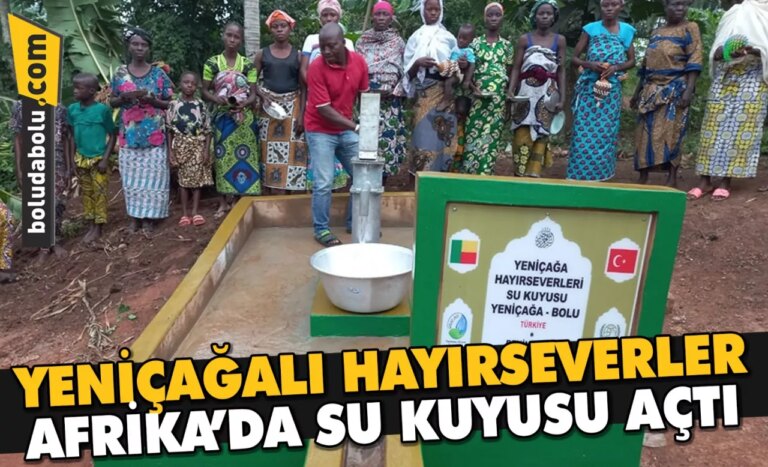 YENİÇAĞALI HAYIRSEVERLER AFRİKA’DA SU KUYUSU AÇTI