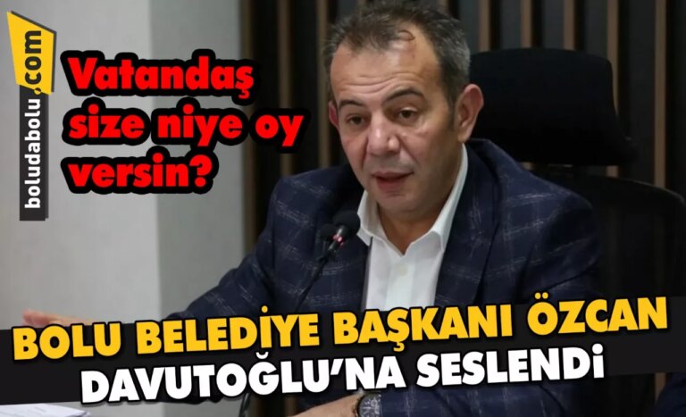 BOLU BELEDİYE BAŞKANI ÖZCAN, DAVUTOĞLU’NA SESLENDİ