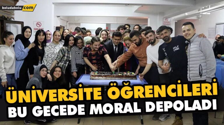 ÜNİVERSİTE ÖĞRENCİLERİ BU GECEDE MORAL DEPOLADI
