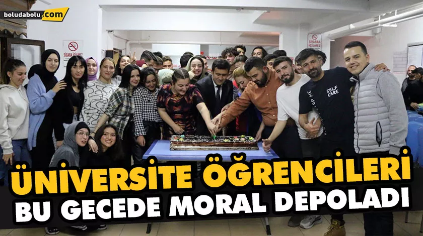 ÜNİVERSİTE ÖĞRENCİLERİ BU GECEDE MORAL DEPOLADI ÜNİVERSİTE ÖĞRENCİLERİ BU GECEDE MORAL DEPOLADI