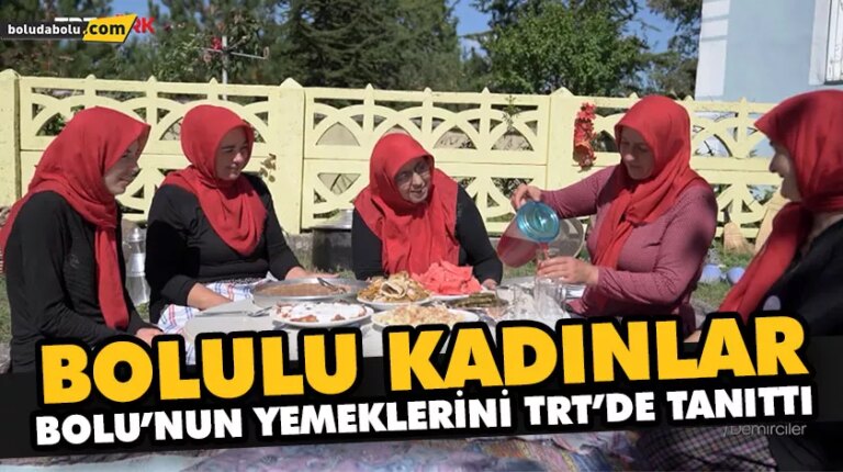 BOLULU KADINLAR, BOLU’NUN YEMEKLERİNİ TRT’DE TANITTI