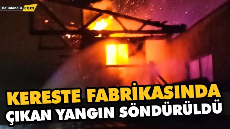 KERESTE FABRİKASINDA ÇIKAN YANGIN SÖNDÜRÜLDÜ