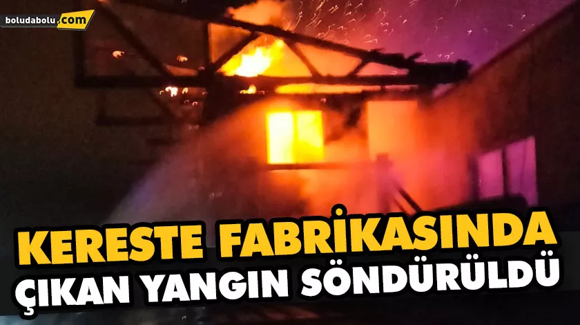 KERESTE FABRİKASINDA ÇIKAN YANGIN SÖNDÜRÜLDÜ KERESTE FABRİKASINDA ÇIKAN YANGIN SÖNDÜRÜLDÜ