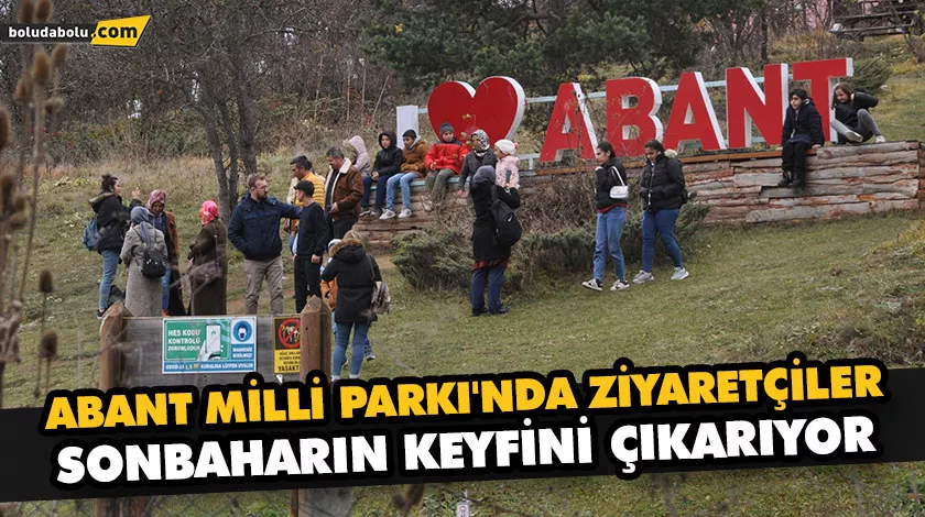 ABANT MİLLİ PARKI’NDA ZİYARETÇİLER SONBAHARIN KEYFİNİ ÇIKARIYOR ABANT MİLLİ PARKI’NDA ZİYARETÇİLER SONBAHARIN KEYFİNİ ÇIKARIYOR