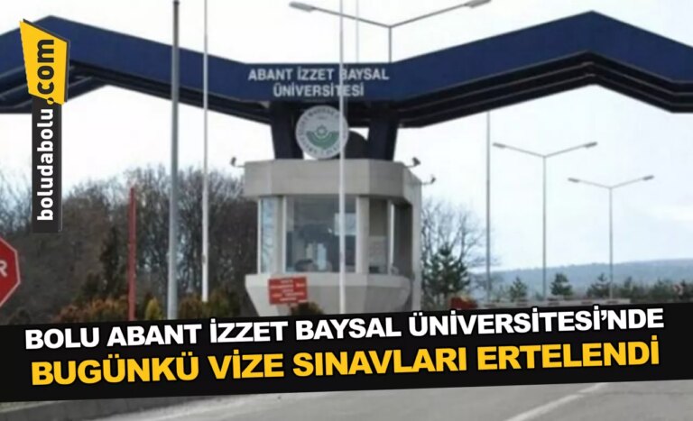 Bolu Abant İzzet Baysal Üniversitesinde bugünkü vize sınavları ertelendi