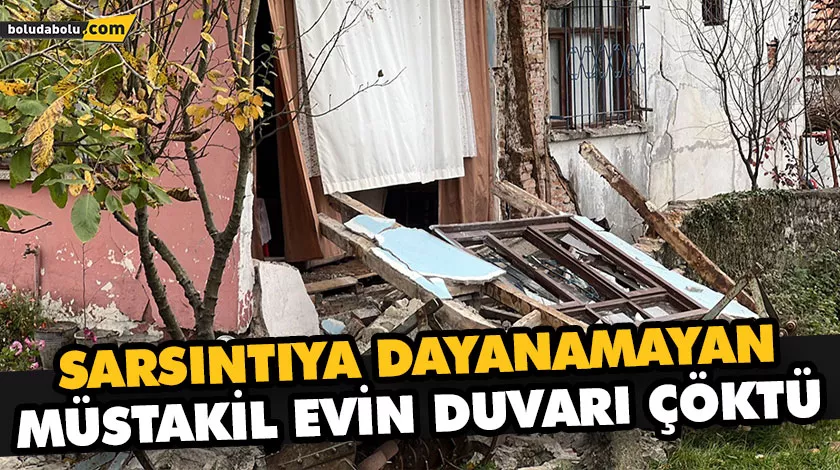 SARSINTIYA DAYANAMAYAN MÜSTAKİL EVİN DUVARI ÇÖKTÜ SARSINTIYA DAYANAMAYAN MÜSTAKİL EVİN DUVARI ÇÖKTÜ