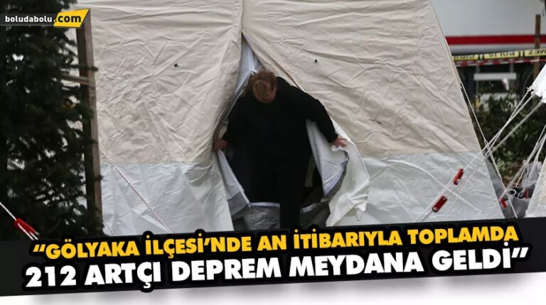 “GÖLYAKA İLÇESİ’NDE AN İTİBARIYLA TOPLAMDA 212 ARTÇI DEPREM MEYDANA GELDİ”