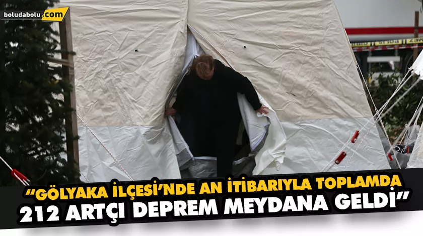“GÖLYAKA İLÇESİ’NDE AN İTİBARIYLA TOPLAMDA 212 ARTÇI DEPREM MEYDANA GELDİ”