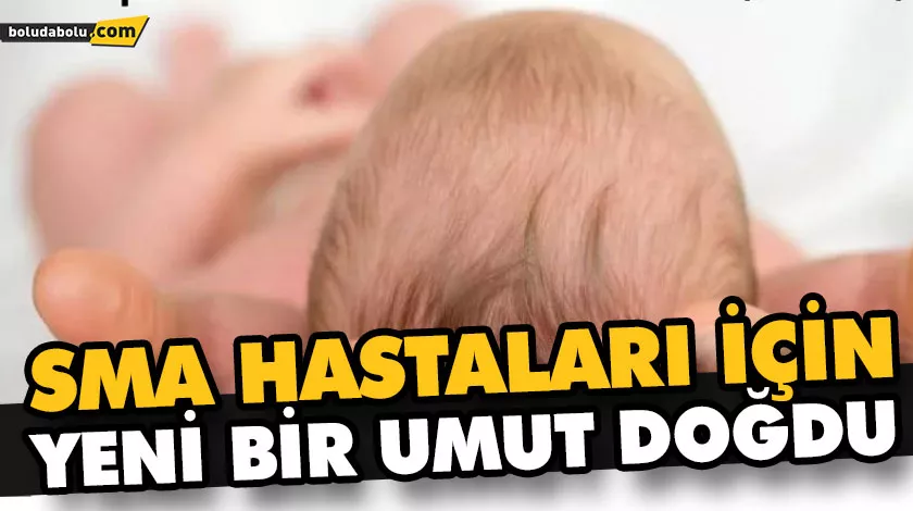 SMA HASTALARI İÇİN İKİNCİ İLAÇ UMUDU SMA HASTALARI İÇİN İKİNCİ İLAÇ UMUDU