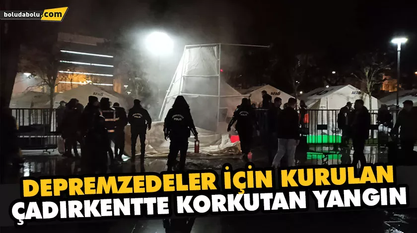 DEPREMZEDELER İÇİN KURULAN ÇADIRKENTTE KORKUTAN YANGIN DEPREMZEDELER İÇİN KURULAN ÇADIRKENTTE KORKUTAN YANGIN