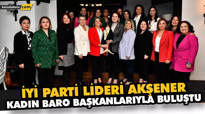 AKŞENER, KADIN BARO BAŞKANLARIYLA BULUŞTU AKŞENER, KADIN BARO BAŞKANLARIYLA BULUŞTU