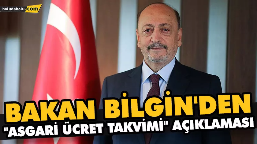 BAKAN BİLGİN’DEN “ASGARİ ÜCRET TAKVİMİ” AÇIKLAMASI BAKAN BİLGİN’DEN “ASGARİ ÜCRET TAKVİMİ” AÇIKLAMASI