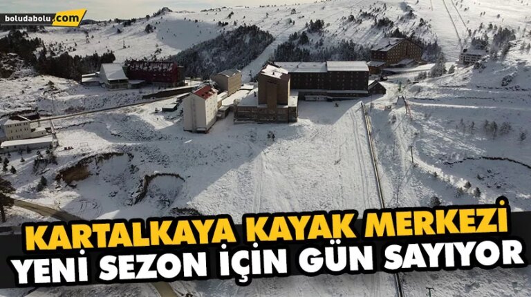KARTALKAYA KAYAK MERKEZİ YENİ SEZON İÇİN GÜN SAYIYOR