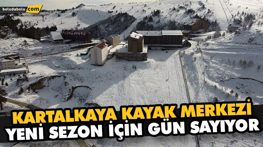 KARTALKAYA KAYAK MERKEZİ YENİ SEZON İÇİN GÜN SAYIYOR KARTALKAYA KAYAK MERKEZİ YENİ SEZON İÇİN GÜN SAYIYOR