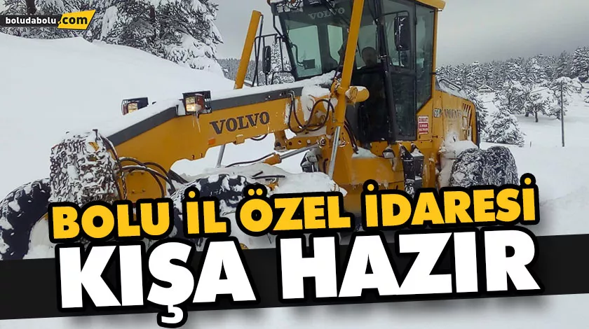 BOLU İL ÖZEL İDARESİ KIŞA HAZIR BOLU İL ÖZEL İDARESİ KIŞA HAZIR