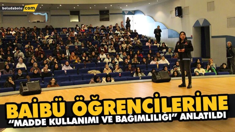 BAİBÜ ÖĞRENCİLERİNE “MADDE KULLANIMI VE BAĞIMLILIĞI” ANLATILDI