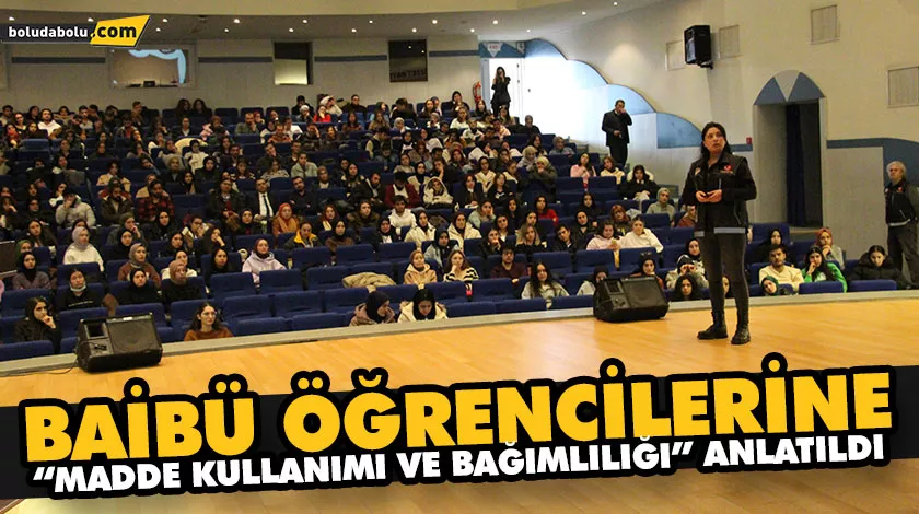 BAİBÜ ÖĞRENCİLERİNE “MADDE KULLANIMI VE BAĞIMLILIĞI” ANLATILDI BAİBÜ ÖĞRENCİLERİNE “MADDE KULLANIMI VE BAĞIMLILIĞI” ANLATILDI